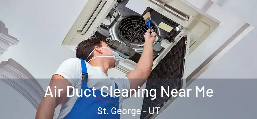  Air Duct Cleaning Near Me St. George - UT
