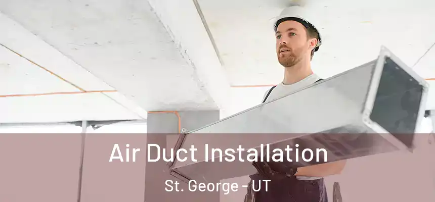  Air Duct Installation St. George - UT