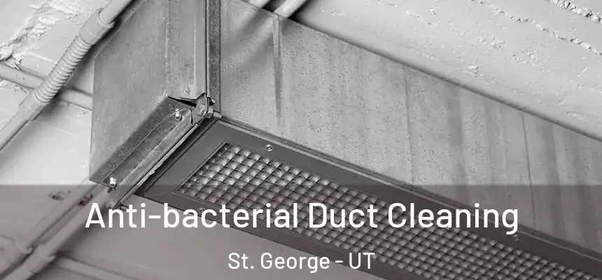  Anti-bacterial Duct Cleaning St. George - UT