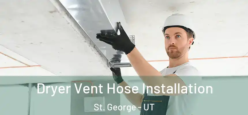  Dryer Vent Hose Installation St. George - UT