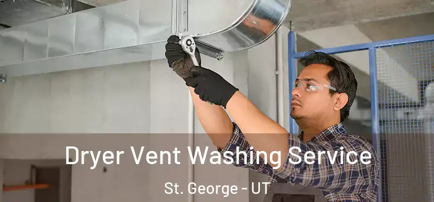  Dryer Vent Washing Service St. George - UT
