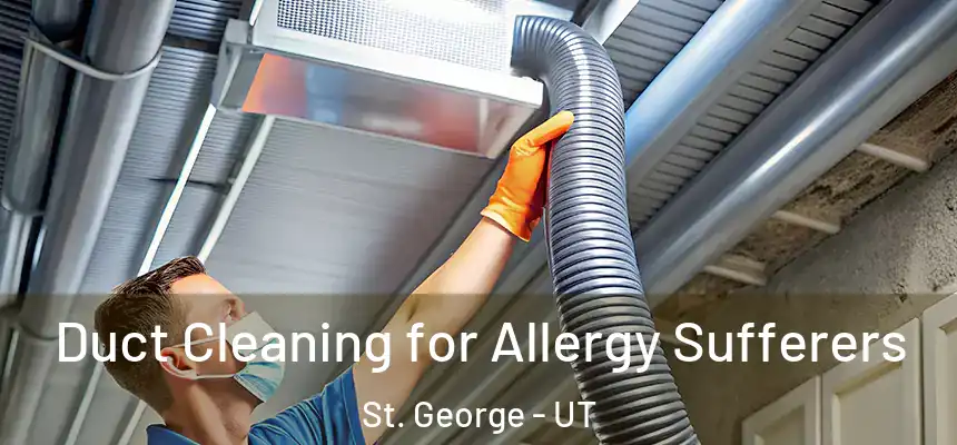  Duct Cleaning for Allergy Sufferers St. George - UT
