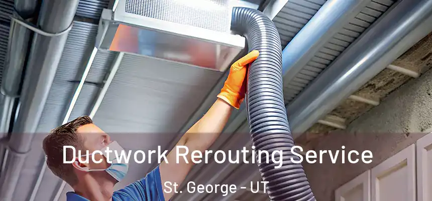  Ductwork Rerouting Service St. George - UT