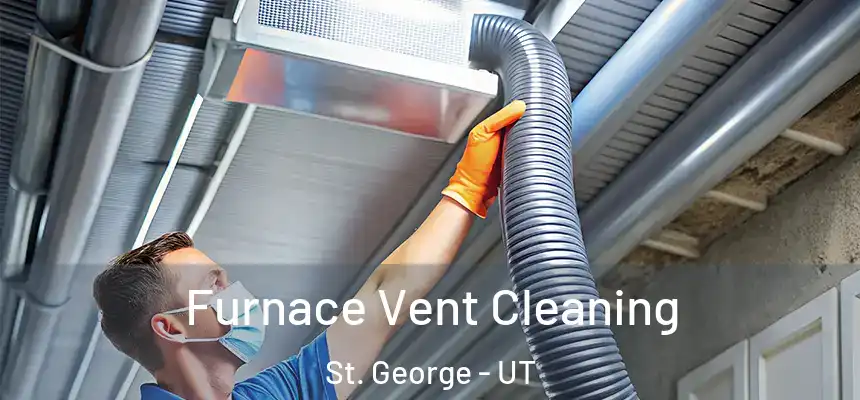  Furnace Vent Cleaning St. George - UT
