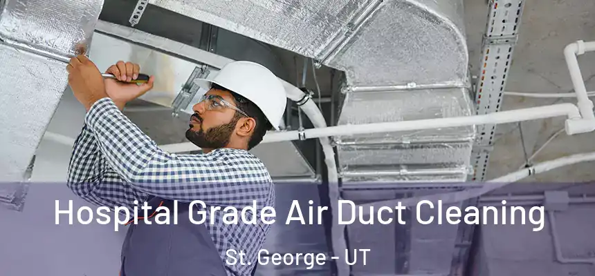  Hospital Grade Air Duct Cleaning St. George - UT