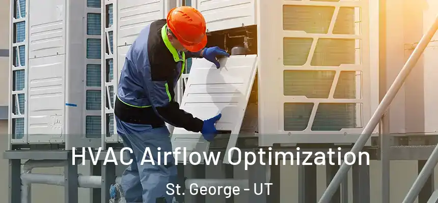  HVAC Airflow Optimization St. George - UT