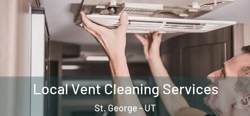  Local Vent Cleaning Services St. George - UT