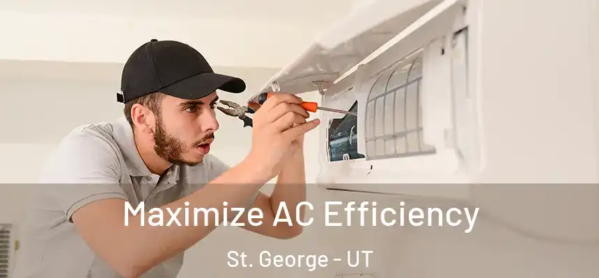  Maximize AC Efficiency St. George - UT
