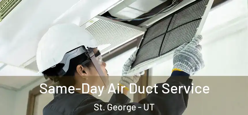  Same-Day Air Duct Service St. George - UT