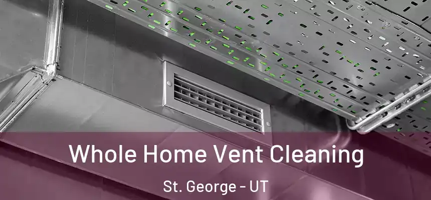  Whole Home Vent Cleaning St. George - UT